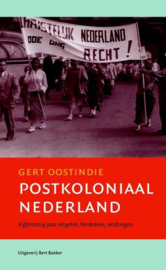 Postkoloniaal Nederland - Vijfenzestig jaar vergeten, herdenken, verdringen