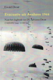 Evacuatie uit Arnhem - Naar het dagboek van Ds. Adrianus Drost, 17 september 1944-10 mei 1945