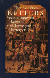 KETTERS - Veertien eeuwen ketterij, volksbeweging en kettergericht