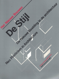 De Stijl - De nieuwe beelding in de architectuur - Neo Plasticism in Architecture