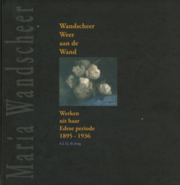 Wandscheer - Weer aan de wand - Werken uit haar Edese periode 1895-1936