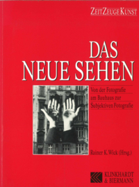 Das Neue Sehen - Von der Fotografie am Bauhaus zur Subjektiven Fotografie