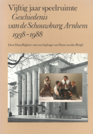 Vijftig jaar speelruimte - Geschiedenis van de Schouwburg Arnhem 1938-1988