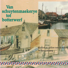 Van schuytenmaekerye tot botterwerf - Reilen en zeilen van de helling in Spakenburg