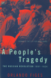 A People's Tragedy - The Russian Revolution 1891-1924