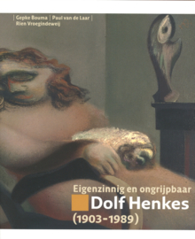 Eigenzinnig en ongrijpbaar - Dolf Henkes (1903-1989) (NIEUW)