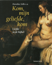 Kom, mijn geliefde, kom - Liefde in de bijbel
