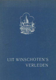 Uit Winschoten's verleden - Beschouwing over de belangrijkste gebeurtenissen die zich in het verleden in en rondom Winschoten afspeelden