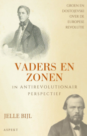 Vaders en zonen in Antirevolutionair Perspectief - Groen en Dostojevski over de Europese Revolutie (z.g.a.n.)