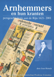 Arnhemmers en hun kranten - Persgeschiedenis aan de Rijn 1621-2001