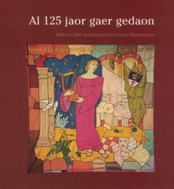 Al 125 jaor gaer gedaon - 1880 tot 2005 Koninklijk Roermonds Mannenkoor