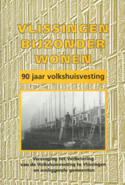 Vlissingen bijzonder wonen - 90 jaar volkshuisvesting