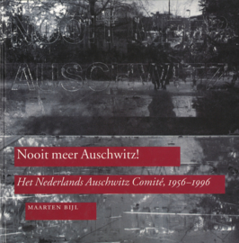 Nooit meer Auschwitz! - Het Nederlands Auschwitz Comité, 1956-1996
