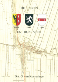 De heren en hun veenb - Het verhaal van de Dekema-, Cuyck- en Foeyts-veencompagnie en het ontstaan van Heerenveen in de periode van 1551-1605