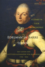 Edelman in barre tijden - Het leven van Gottlieb Alexander von Blomberg 1744-1834