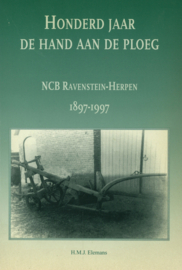Honderd jaar de hand aan de ploeg - NCB Ravenstein-Herpen 1897-1997