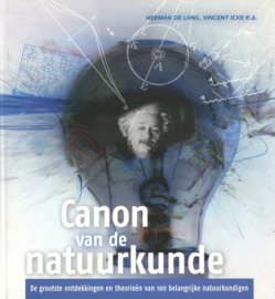 Canon van de natuurkunde - De grootste ontdekkingen en theorieën van 100 belangrijke natuurkundigen