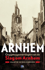 ARNHEM - Ooggetuigenverslagen van de Slag om Arnhem