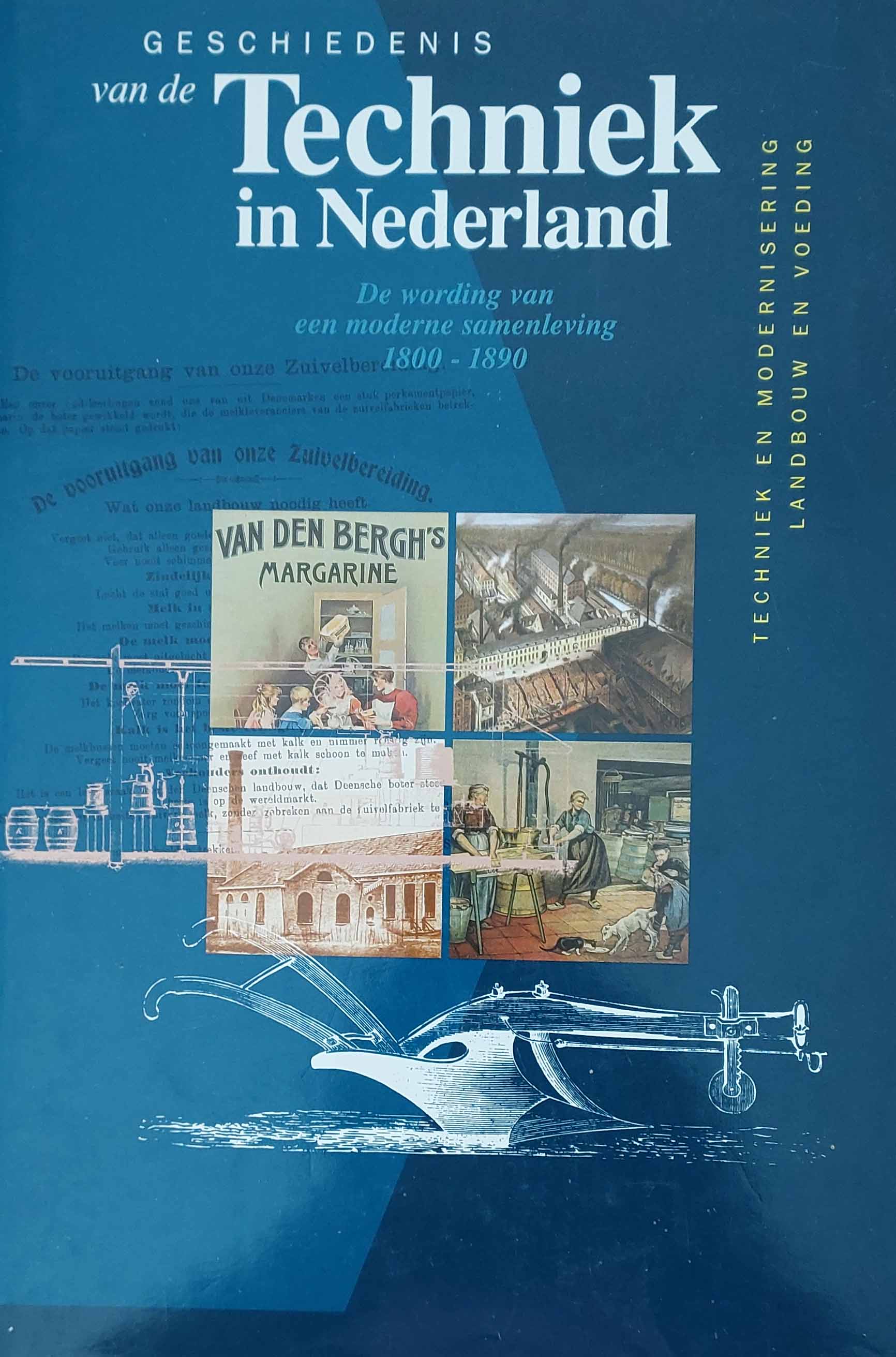 Geschiedenis van de techniek in Nederland - De wording van een moderne samenleving 1800-1890 - Deel 1: techniek en modernisering landbouw en voeding