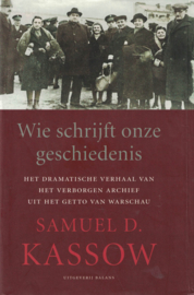 Wie schrijft onze geschiedenis - Het dramatische verhaal van het verborgen archief uit het Getto van Warschau