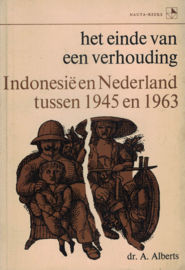 Het einde van een verhouding - Indonesië en Nederland tussen 1945 en 1963