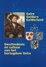 Gelre Geldern Gelderland - Geschiedenis en cultuur van het hertogdom Gelre