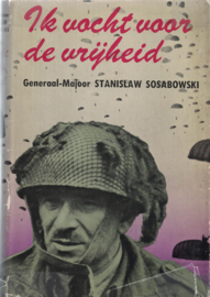 Ik vocht voor de vrijheid - Door Generaal-Majoor Stanislaw Sosabowski
