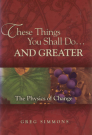 These Things You Shall Do... and Greater - Yhe Physics of Change