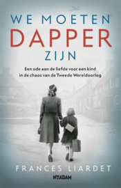 We moeten dapper zijn - Een ode aan de liefde voor een kind in de chaos van de Tweede Wereldoorlog