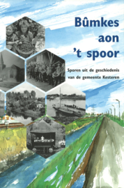 Bûmkes aon 't spoor - Sporen uit de geschiedenis van de gemeente Kesteren