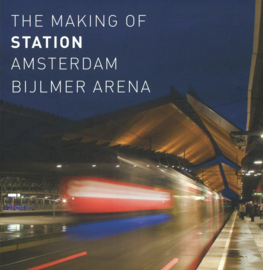 The making of Station Amsterdam Bijlmer Arena