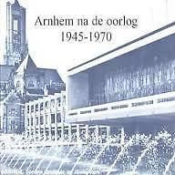 Arnhem na de oorlog 1945-1970