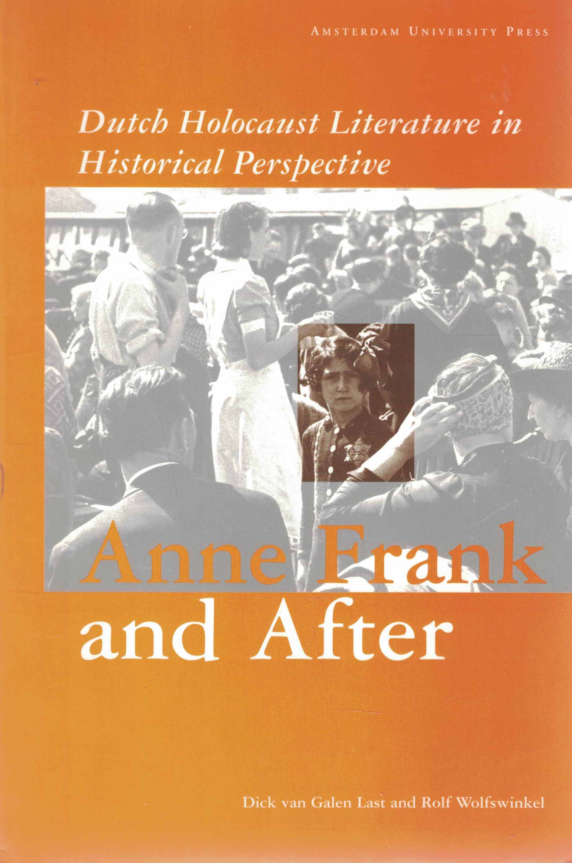 Anne Frank and After - Dutch Holocaust Literature in Historical Perspective