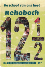 De school van ons heet Rehoboth - 12½ jaar Speciaal onderwijs te Ede 1984-1997