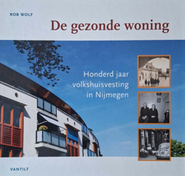 De gezonde woning - Honderd jaar volkshuisvesting in Nijmegen