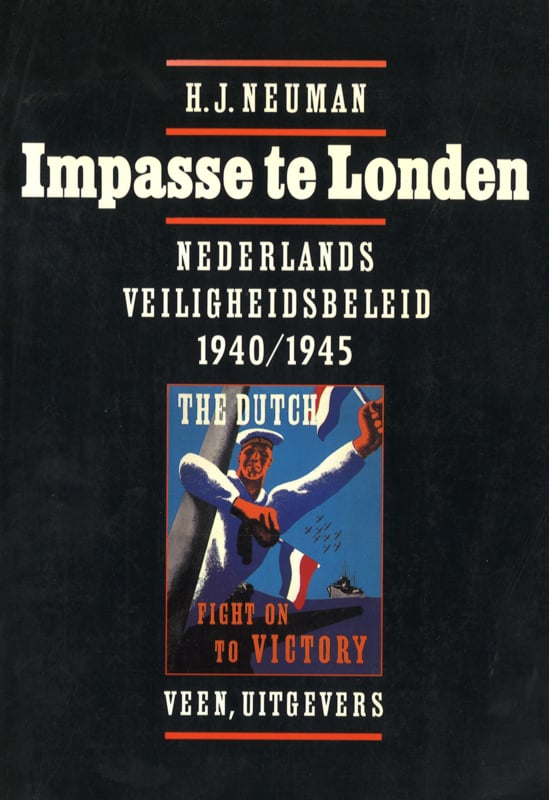 Impasse te Londen - Nederlands veiligheidsbeleid 1940/1945