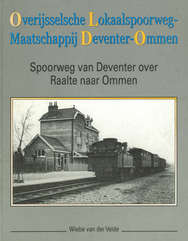 Overijsselsche Lokaalspoorweg-Maatschappij Deventer-Ommen - Spoorweg van Deventer over Raalte naar Ommen
