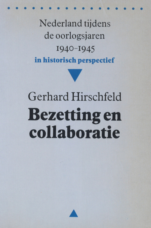 Bezetting en collaboratie - Nederland tijdens de oorlogsjaren 1940-1945