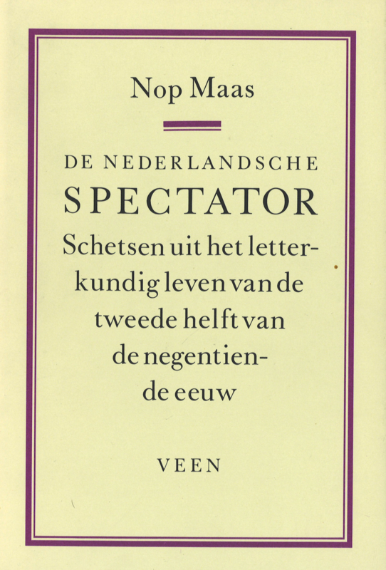 De Nederlandse spectator - Schetsen uit het letterkundig leven van de tweede helft van de negentiende eeuw