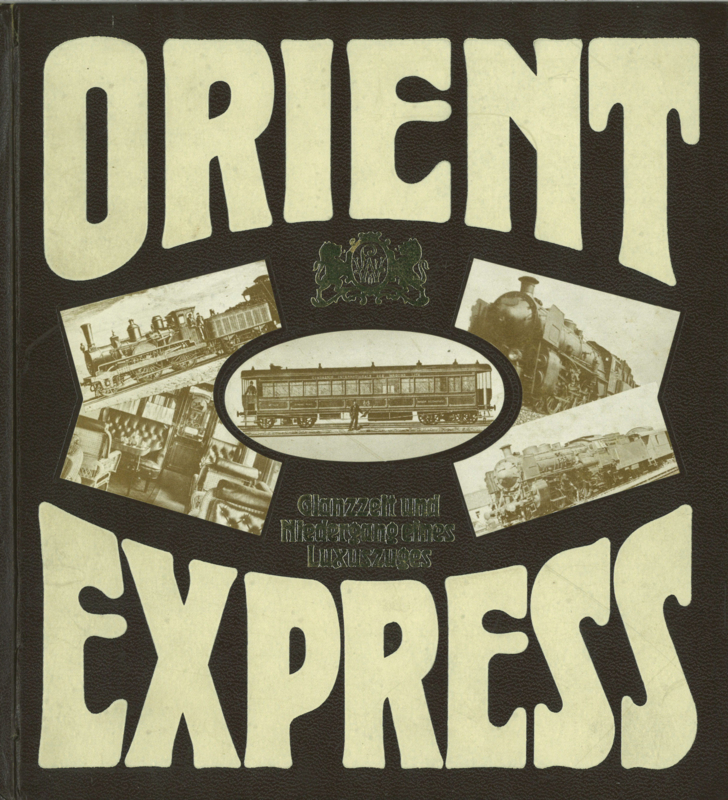 Orient-Express - Glanzzeit und Niedergang eines Luxuszuges