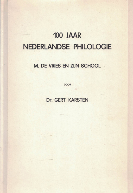 100 Jaar Nederlandse Philologie - M. de Vries en zijn school