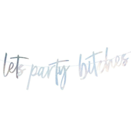 Lets party bitches -  slinger - banner - Zilver Holographic - 1,5 m x 22 cm