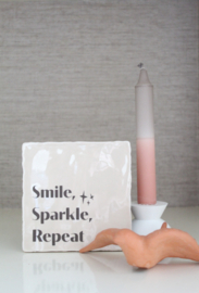Tegel- Smile - Sparkle - Repeat