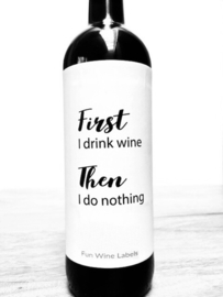 zelfklevend wijnetiket  first i drink wine, then i do nothing , Mama Drinkt Wijn
