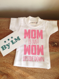 Mini t-shirt MOM is just WOW upSide down