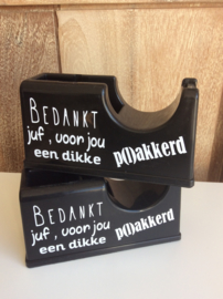 Plakbandhouder bedankt juf, voor jou een dikke p(l)akkerd