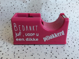 Plakbandhouder bedankt juf, voor jou een dikke p(l)akkerd