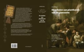 Huib Uil - De scholen syn planthoven van de gemeente. Het onderwijs in Zeeland en Staats-Vlaanderen, 1578-1801