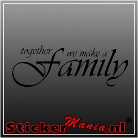 Together we make a family muursticker