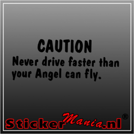Caution never drive faster than your angel can fly sticker